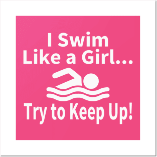 I Swim Like A Girl Try to Keep Up Swimming Posters and Art